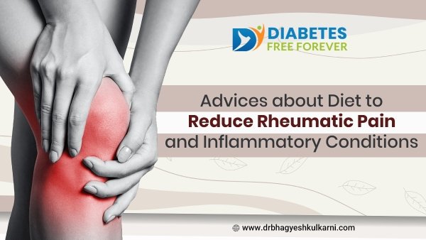 Advice about Diet to Reduce Rheumatic Pain and Inflammatory Conditions