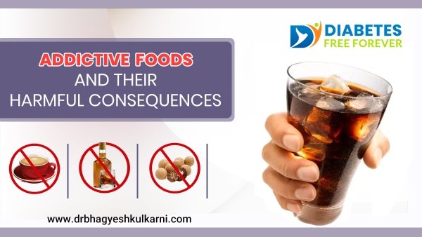 Addictive Foods and their harmful Consequences